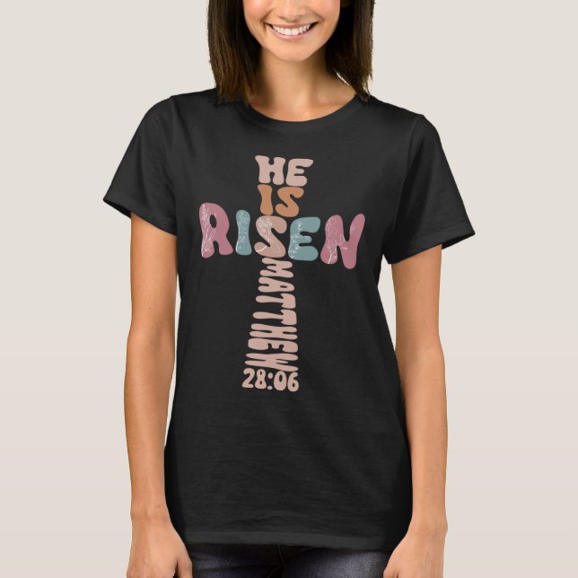 He Is Risen Cross Easter Jesus Religious Christian T-Shirt (Front)