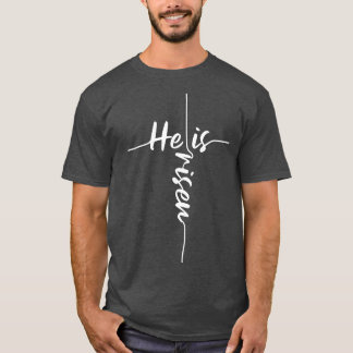 He Is Risen Easter Day Jesus Cross Religious Chris T-Shirt