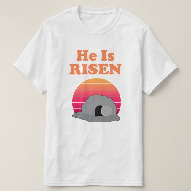 He Is Risen Easter Message T-Shirt (Design Front)