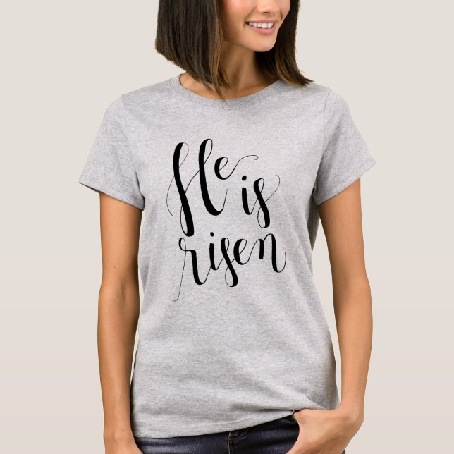 He Is Risen Easter T-Shirt (Front)