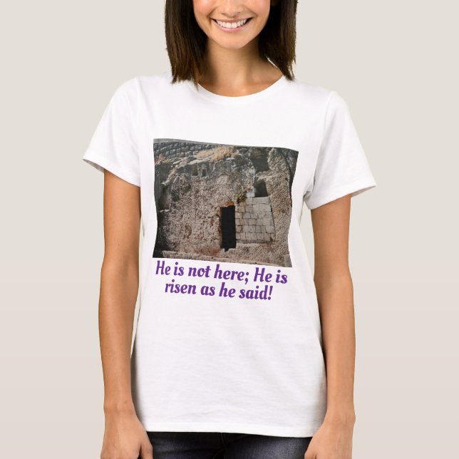 He is Risen Empty Tomb  T-Shirt (Front)