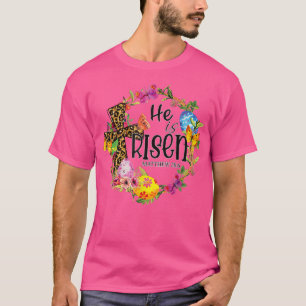 He is Risen Floral Leopard Easter Day Women Gift T-Shirt