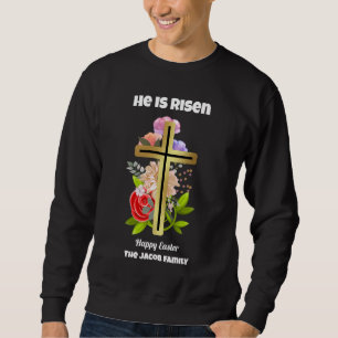 He is risen, Happy easter, family Religious Sweatshirt