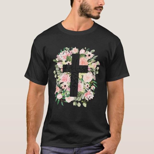 He is Risen Jesus Christian Happy Easter Floral Wr T-Shirt (Front)