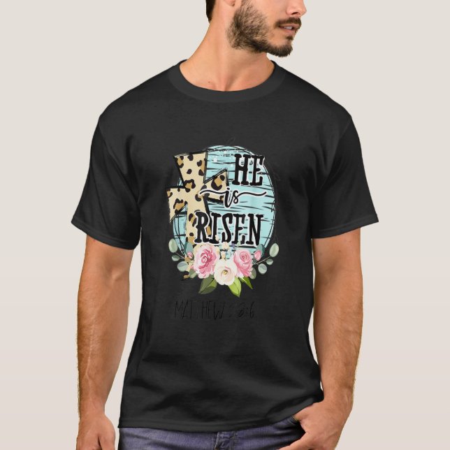 He Is Risen Jesus Christian Happy Easter Floral Wr T-Shirt (Front)