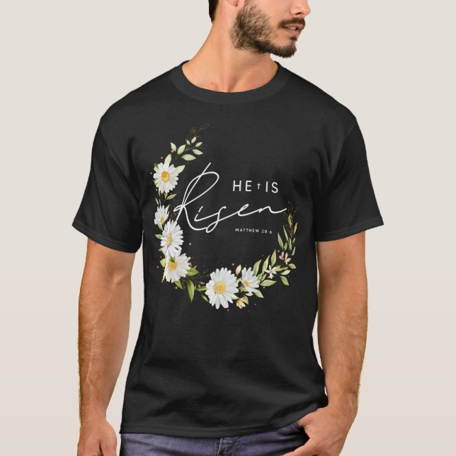 He Is Risen Jesus Christian Happy Easter Floral Wr T-Shirt (Front)