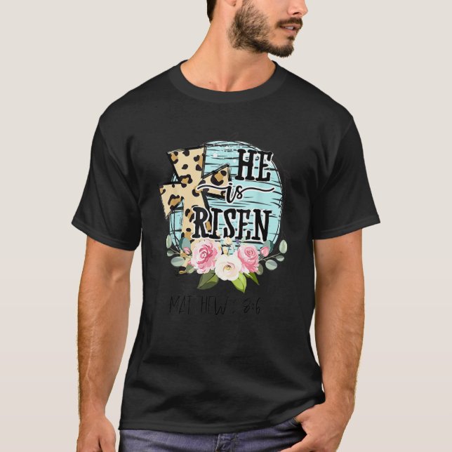 He Is Risen Jesus Christian Happy Easter Floral Wr T-Shirt (Front)
