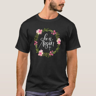 He Is Risen Jesus Christian Happy Easter Floral Wr T-Shirt