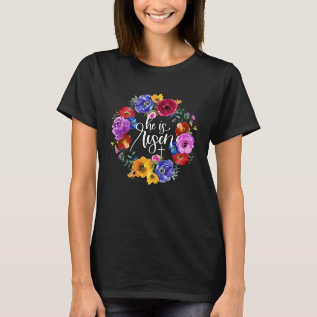 He is Risen Jesus Christian Happy Easter New Flora T-Shirt (Front)