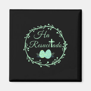 He Is Risen Spanish Ha Resucitado Happy Easter Jes Magnet