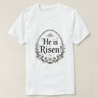 He Is Risen T-Shirt