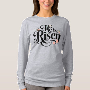 He Is Risen T-Shirt