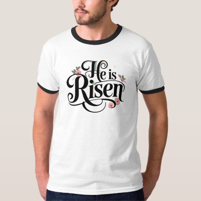 He Is Risen T-Shirt (Front)