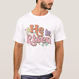 He Is Risen T-Shirt