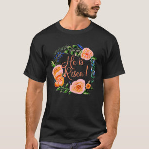 HE IS RISEN with Beautiful Floral Wreath EASTER T-Shirt