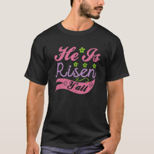 He is Risen Y all Happy Easter Day Jesus Christian T-Shirt