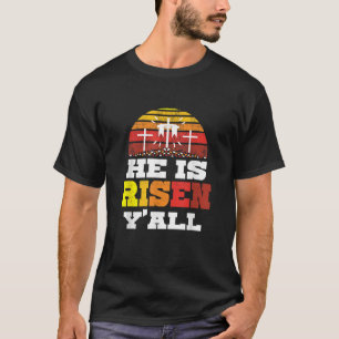 He Is Risen Y all Jesus Happy Easter Cross Christi T-Shirt