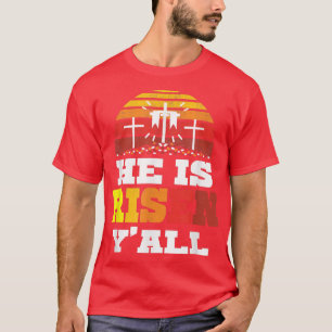 He Is Risen Y'all Jesus Happy Easter Cross Christi T-Shirt