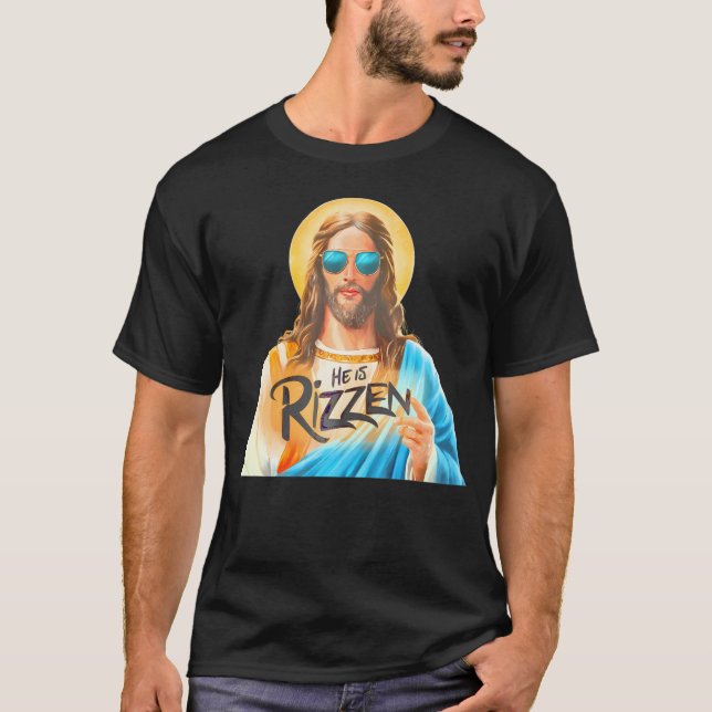 He Is Rizzen Jesus Has Rizzen Christian Religious  T-Shirt (Front)