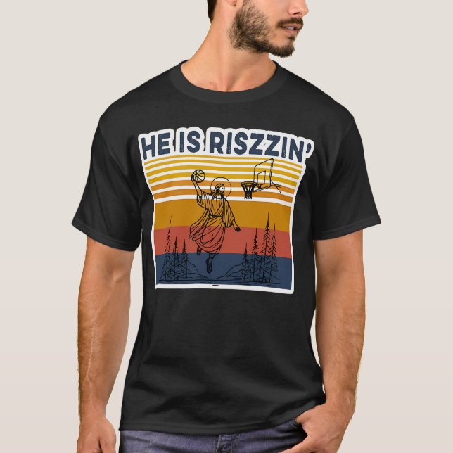 He Is Rizzin Easter Jesus Basketball Christian T-Shirt (Front)
