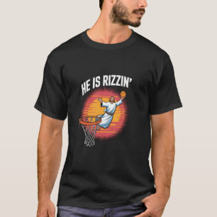 He Is Rizzin Funny Jesus Basketball Easter Christi T-Shirt