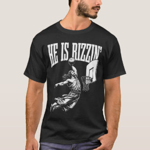 He Is Rizzin Funny Jesus Basketball Meme Easter Ch T-Shirt