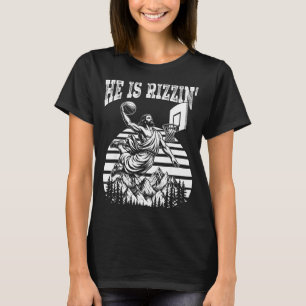 He Is Rizzin Funny Jesus Basketball Meme Easter Ch T-Shirt