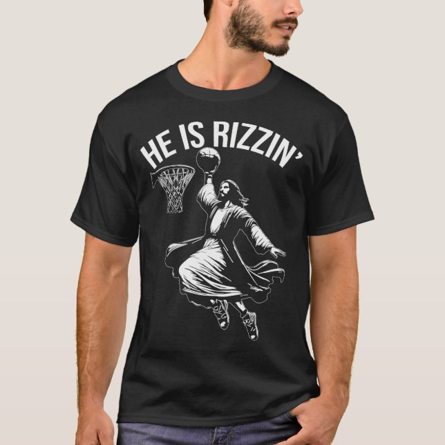 He Is Rizzin' Funny Jesus Christ Basketball Player T-Shirt (Front)