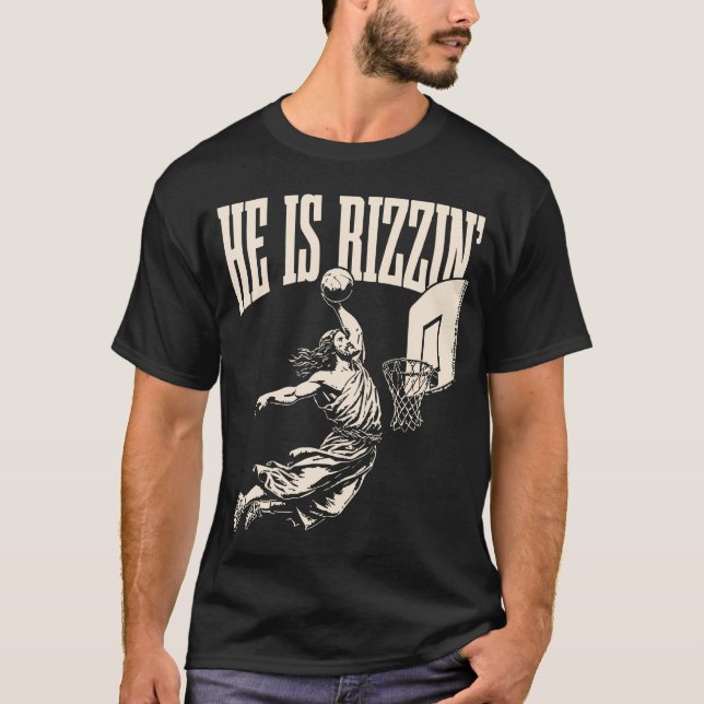 He Is Rizzin Jesus Basketball Easter Christian Rel T-Shirt (Front)