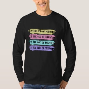 He Is The God Of Miracles Christian Faith Cross Je T-Shirt