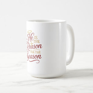 He Is the Reason for the Season Mug