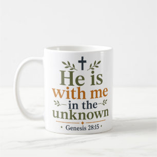 He Is With Me In The Unknown Christian Scripture Coffee Mug
