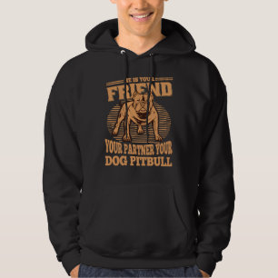 He Is Your Friend Your Partner Your Dog Pitbull Hoodie