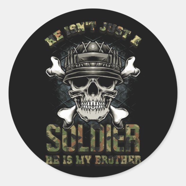 He Isn't A Soldier He is My Brother Proud Military Classic Round Sticker (Front)
