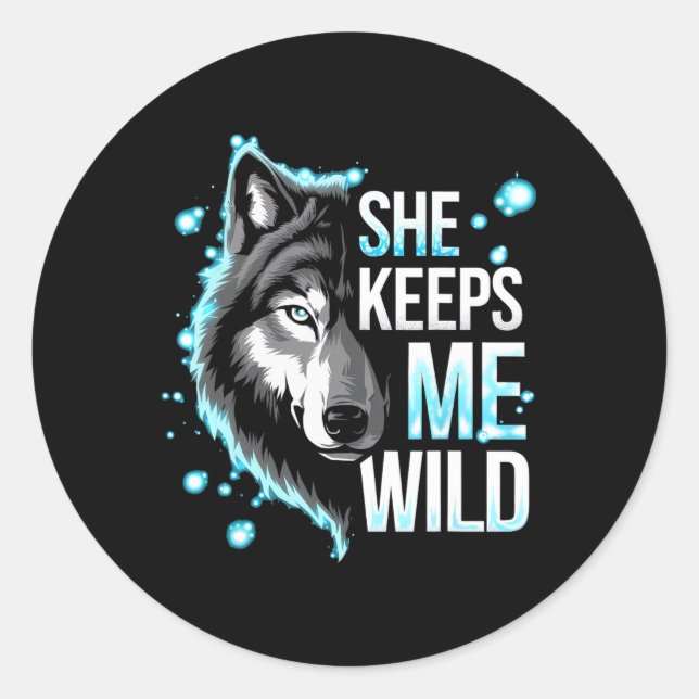 He Keeps Me Safe She Keeps Me Wild Trend Cool Vale Classic Round Sticker (Front)