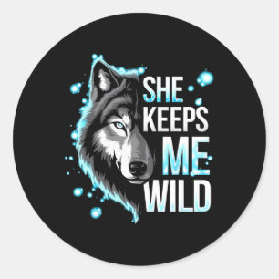 He Keeps Me Safe She Keeps Me Wild Trend Cool Vale Classic Round Sticker