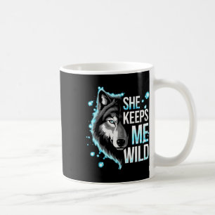 He Keeps Me Safe She Keeps Me Wild Trend Cool Vale Coffee Mug