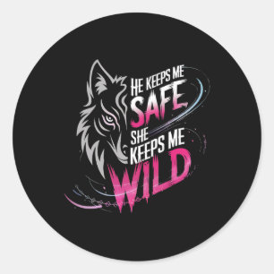 He Keeps Me Safe She Keeps Me Wolf Art Lover Coupl Classic Round Sticker