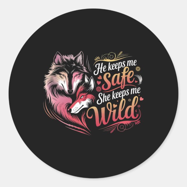 He Keeps Me Safe She Keeps Me Wolf Art Lover Coupl Classic Round Sticker (Front)