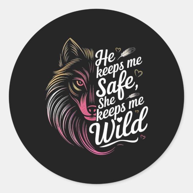 He Keeps Me Safe She Keeps Me Wolf Art Lover Coupl Classic Round Sticker (Front)