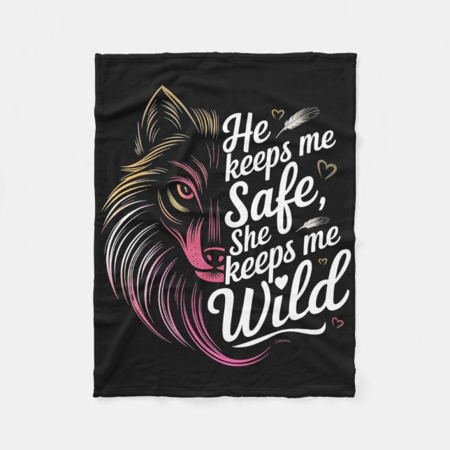 He Keeps Me Safe She Keeps Me Wolf Art Lover Coupl Fleece Blanket (Front)