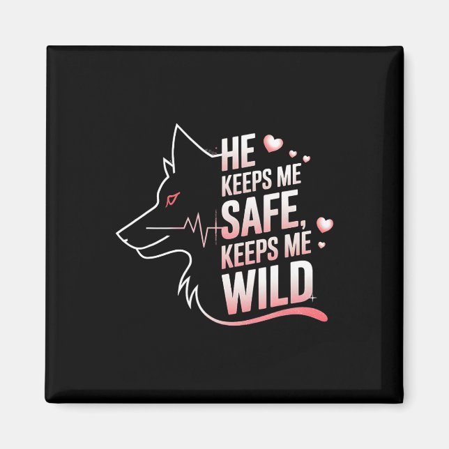 He Keeps Me Safe She Keeps Me Wolf Art Lover Coupl Magnet (Front)