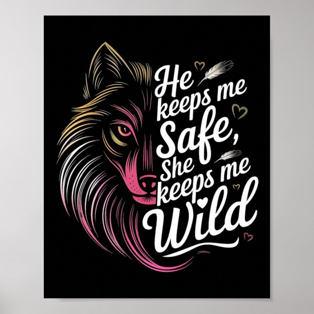 He Keeps Me Safe She Keeps Me Wolf Art Lover Coupl Poster (Front)
