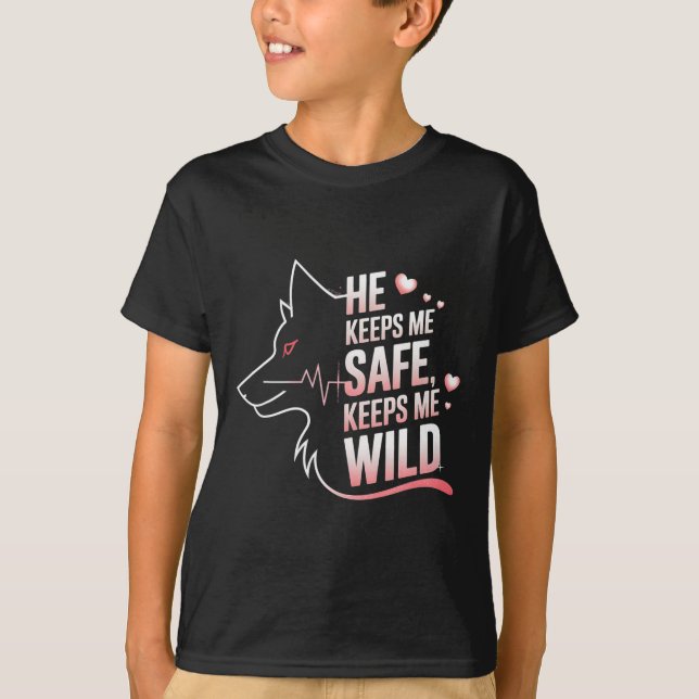 He Keeps Me Safe She Keeps Me Wolf Art Lover Coupl T-Shirt (Front)