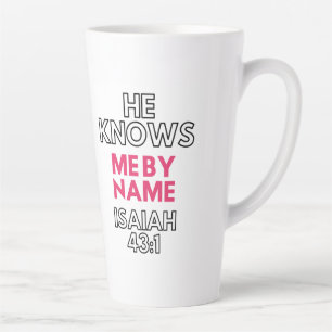 HE KNOWS ME BY NAME ISAIAH 43:1 LATTE MUG