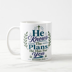 He Knows The Plans He Has For You Christian Faith Coffee Mug