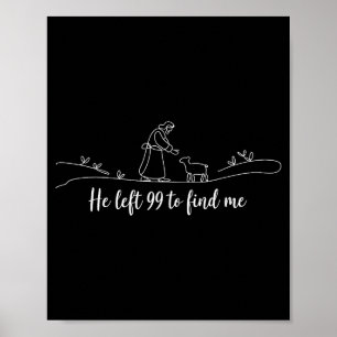 He Left 99 To Find Me Easter Christian Bible Jesus Poster
