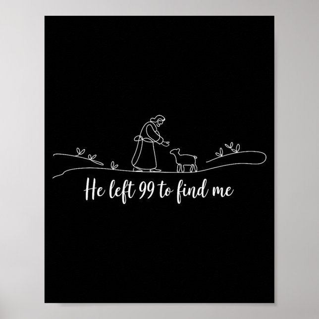 He Left 99 To Find Me Easter Christian Bible Jesus Poster (Front)
