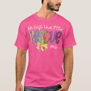 He Left The 99 To Rescue Me T-Shirt