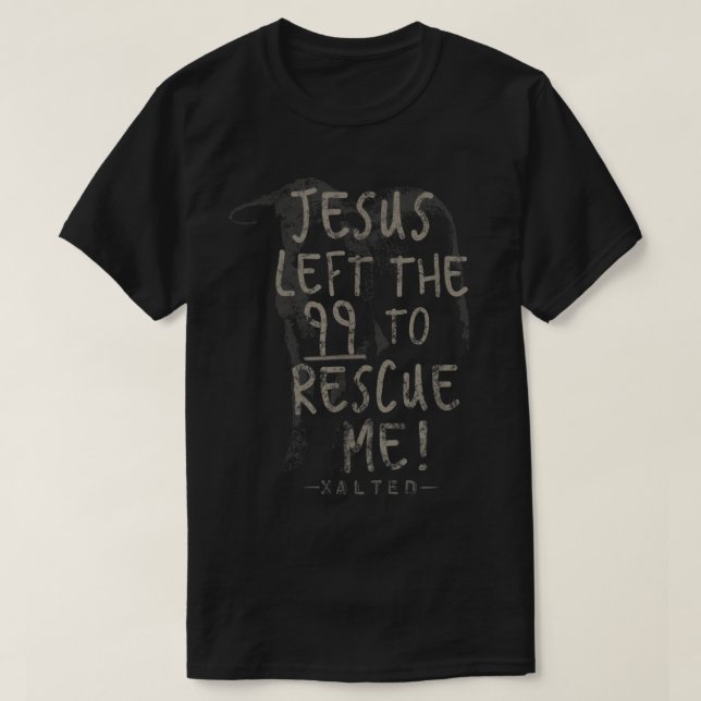 He Left the 99 to Rescue Me T Shirt Christian Gift (Design Front)